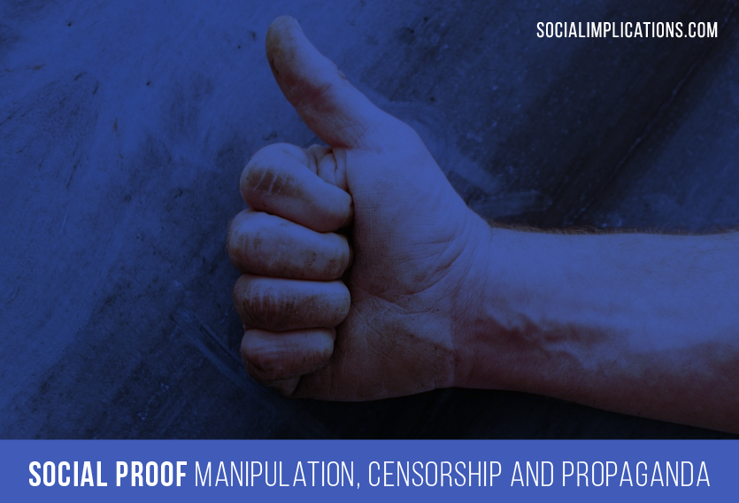 Social Proof Manipulation, Censorship and Propaganda
