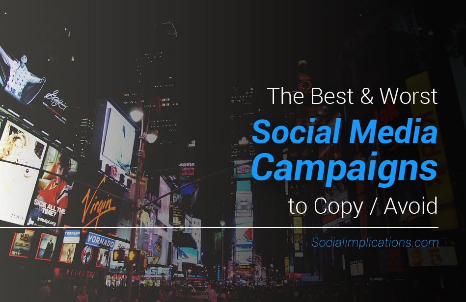 The Best and Worst Social Media Campaigns to Copy / Avoid
