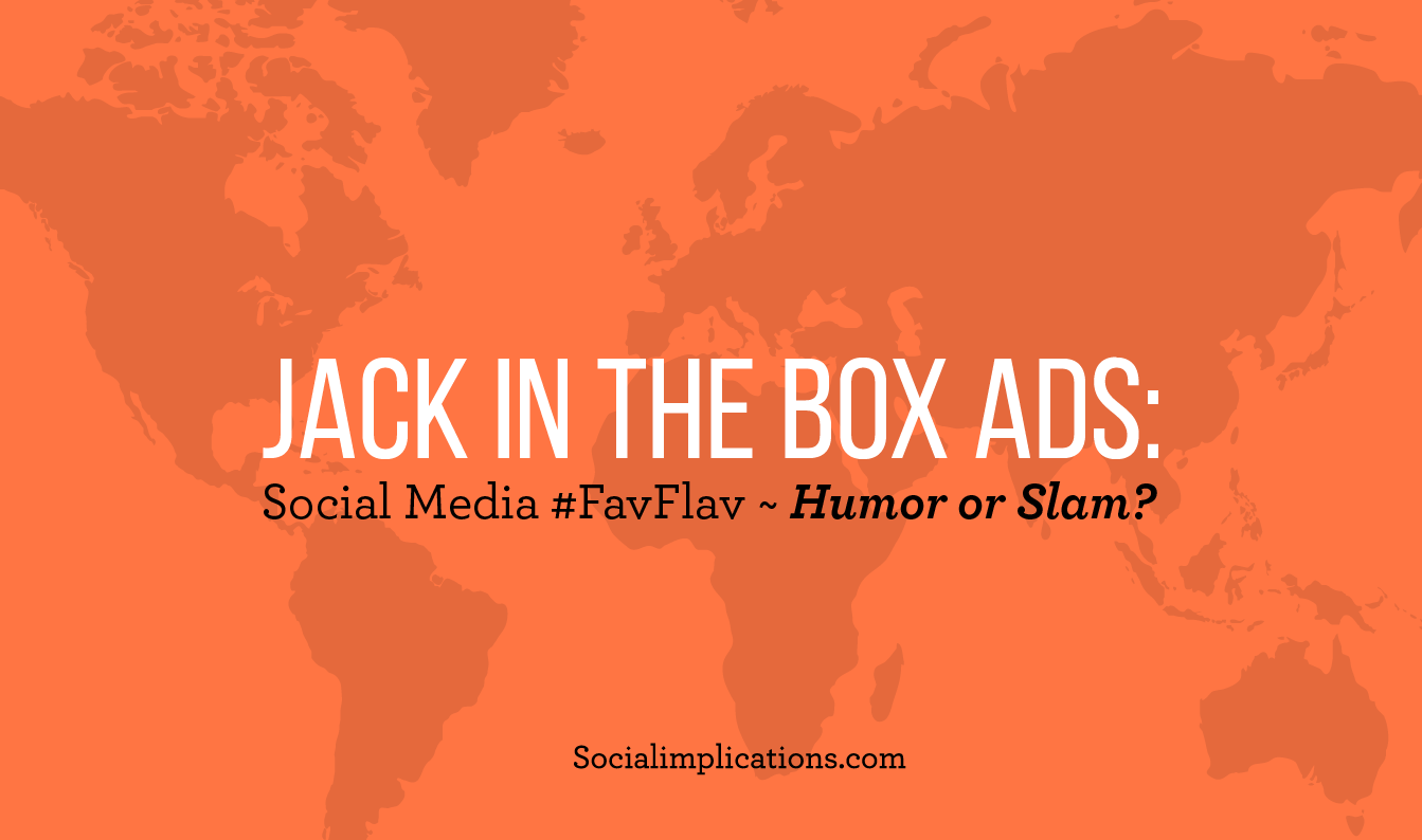 Jack In the Box Ads: Social Media #FavFlav ~ Humor or Slam?